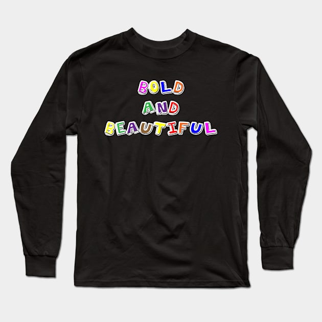 Bold and Beautiful Long Sleeve T-Shirt by DesigningJudy